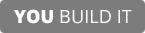 You build it